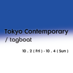 art fair | tokyo contemporary art |02.10 -04.10.2026 | #tagboat